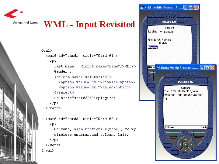 WML - Input Revisited <wml> <card id="card 1" title="Card #1"> <p> Last name :