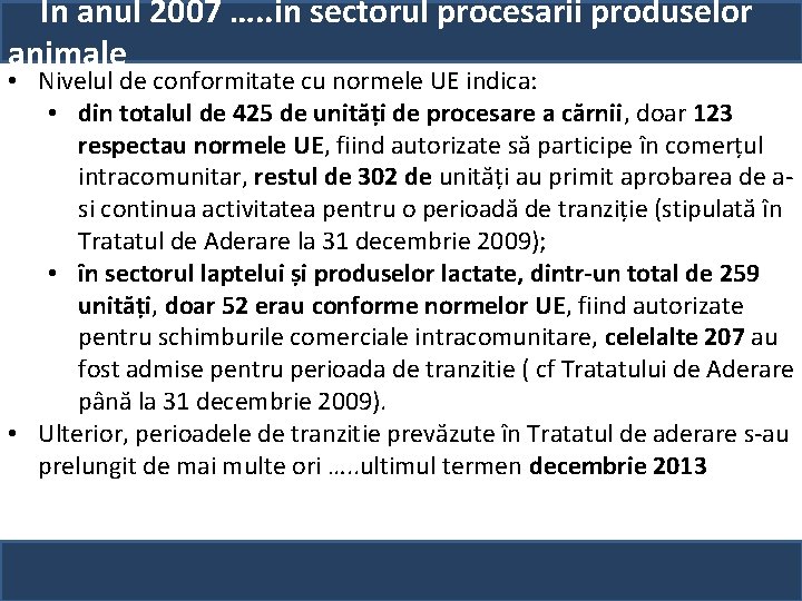 În anul 2007 …. . in sectorul procesarii produselor animale • Nivelul de conformitate