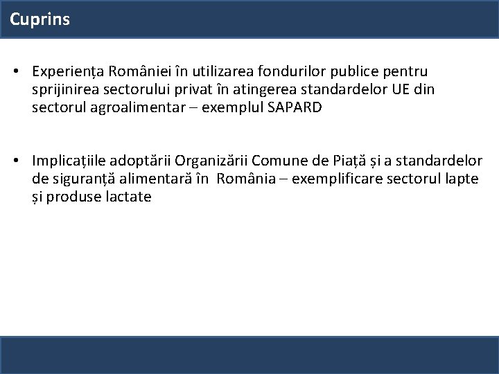 Cuprins • Experiența României în utilizarea fondurilor publice pentru sprijinirea sectorului privat în atingerea