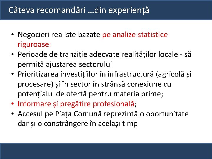 Câteva recomandări …din experiență • Negocieri realiste bazate pe analize statistice riguroase: • Perioade