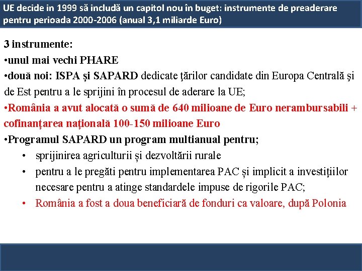 UE decide in 1999 să includă un capitol nou în buget: instrumente de preaderare