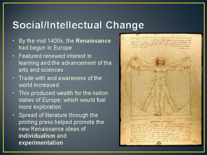 Social/Intellectual Change • By the mid 1400 s, the Renaissance had begun in Europe