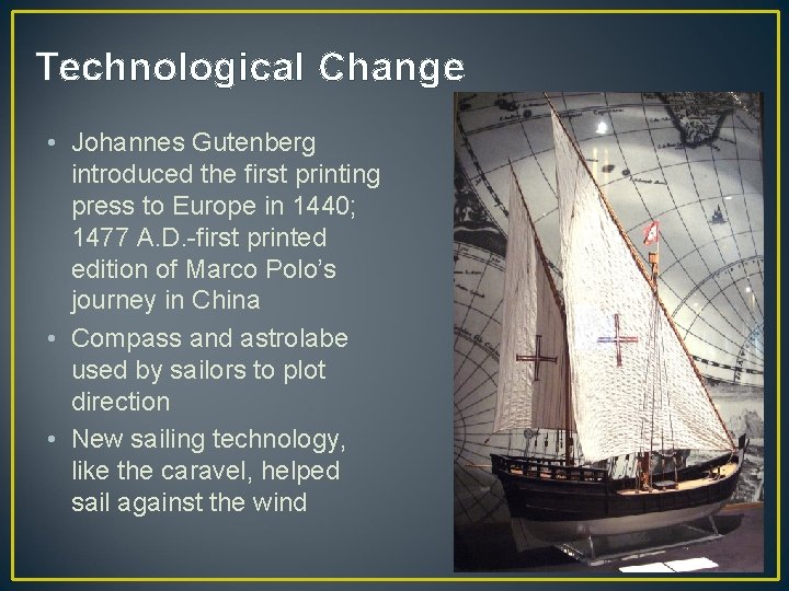 Technological Change • Johannes Gutenberg introduced the first printing press to Europe in 1440;