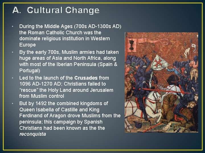 A. Cultural Change • • During the Middle Ages (700 s AD-1300 s AD)