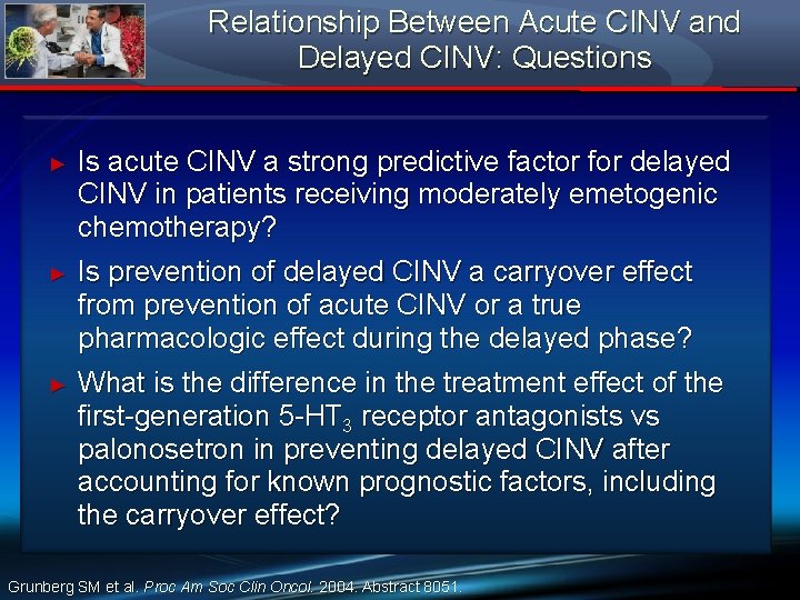 Relationship Between Acute CINV and Delayed CINV: Questions ► Is acute CINV a strong