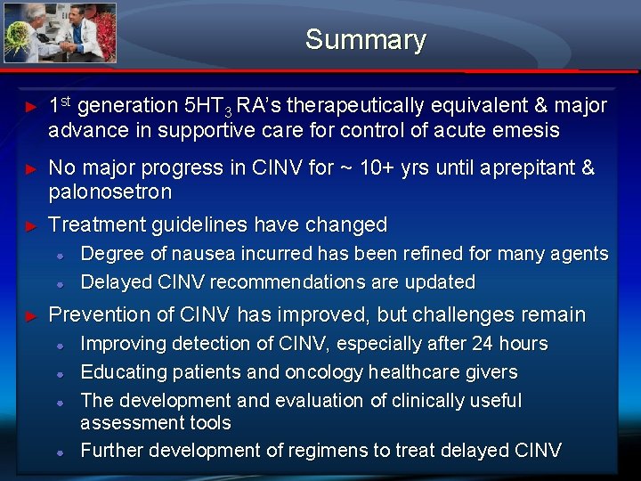 Summary ► 1 st generation 5 HT 3 RA’s therapeutically equivalent & major advance