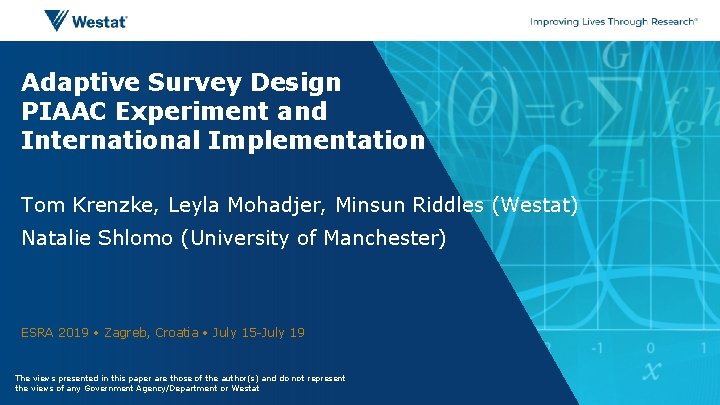 Adaptive Survey Design PIAAC Experiment and International Implementation Tom Krenzke, Leyla Mohadjer, Minsun Riddles