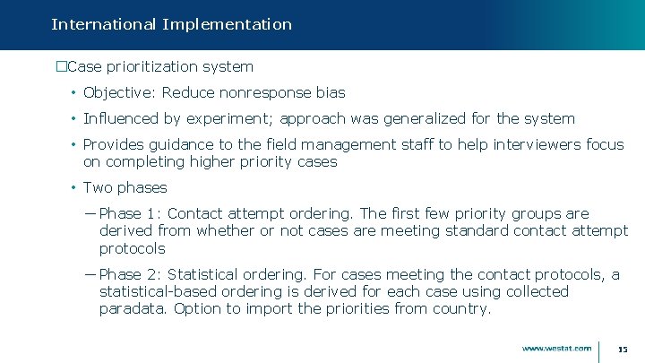 International Implementation �Case prioritization system • Objective: Reduce nonresponse bias • Influenced by experiment;