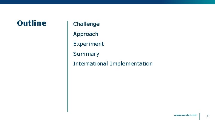 Outline Challenge Approach Experiment Summary International Implementation 2 