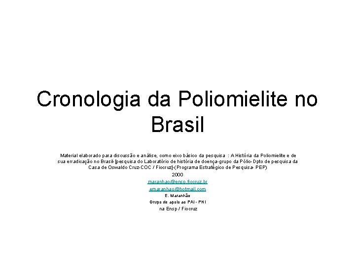 Cronologia da Poliomielite no Brasil Material elaborado para discussão e análise, como eixo básico