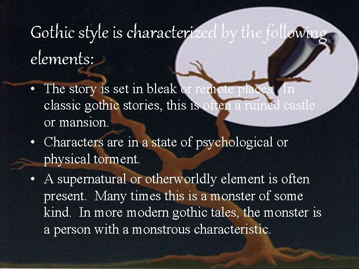 Gothic style is characterized by the following elements: • The story is set in