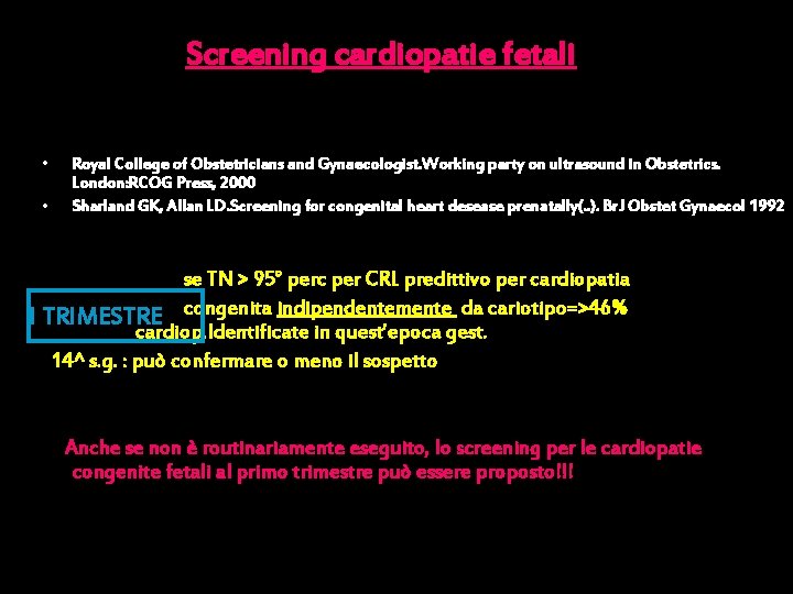 Screening cardiopatie fetali • • Royal College of Obstetricians and Gynaecologist. Working party on