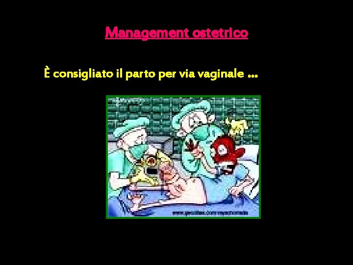 Management ostetrico È consigliato il parto per via vaginale … 