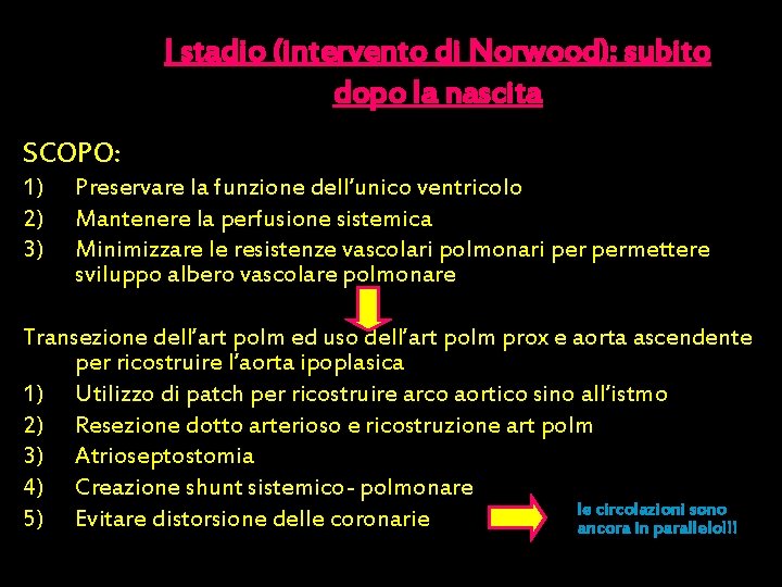 I stadio (intervento di Norwood): subito dopo la nascita SCOPO: 1) 2) 3) Preservare