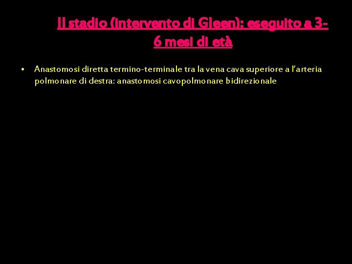 II stadio (intervento di Gleen): eseguito a 36 mesi di età • Anastomosi diretta