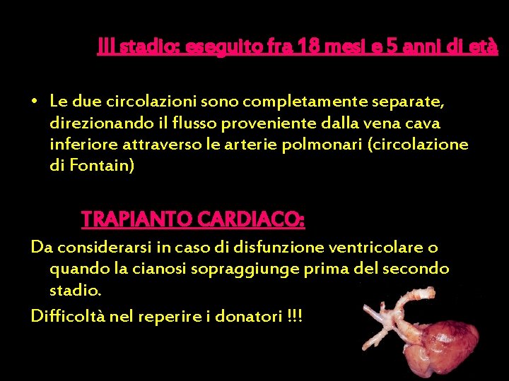 III stadio: eseguito fra 18 mesi e 5 anni di età • Le due