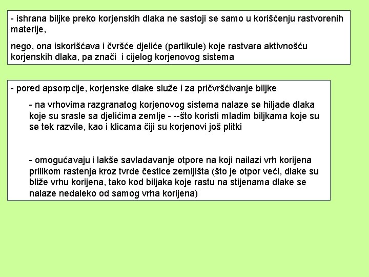 - ishrana biljke preko korjenskih dlaka ne sastoji se samo u korišćenju rastvorenih materije,