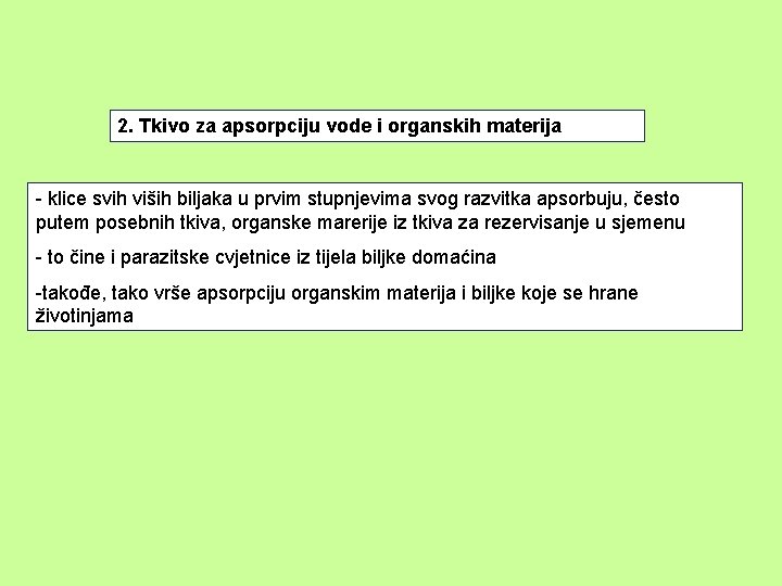 2. Tkivo za apsorpciju vode i organskih materija - klice svih viših biljaka u