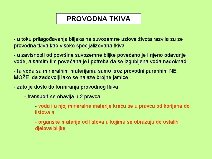 PROVODNA TKIVA - u toku prilagođavanja biljaka na suvozemne uslove života razvila su se