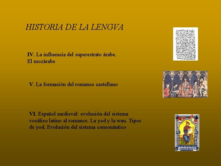 HISTORIA DE LA LENGVA IV. La influencia del superestrato árabe. El mozárabe V. La