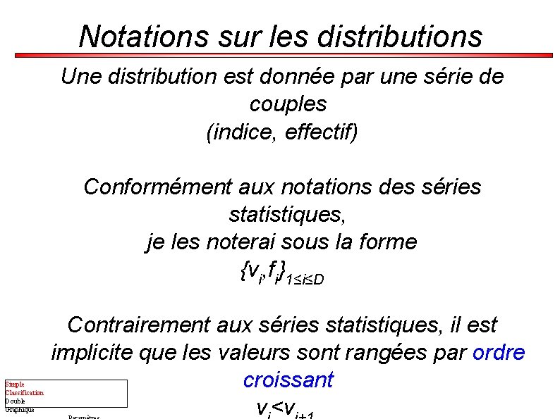 Notations sur les distributions Une distribution est donnée par une série de couples (indice,