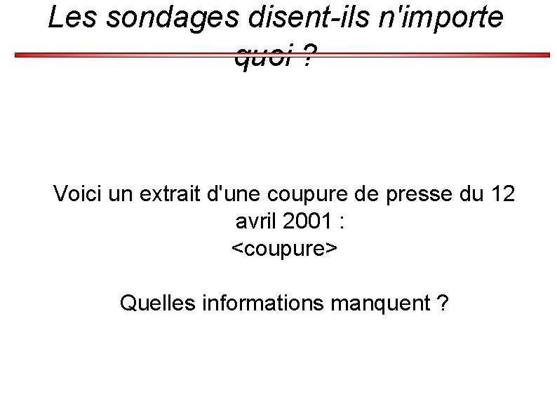 Les sondages disent-ils n'importe quoi ? Voici un extrait d'une coupure de presse du