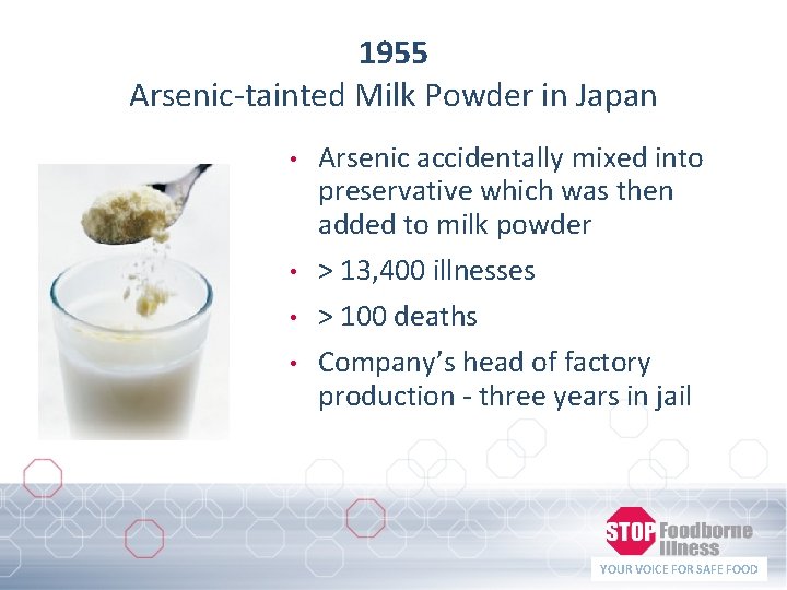 1955 Arsenic-tainted Milk Powder in Japan • Arsenic accidentally mixed into preservative which was