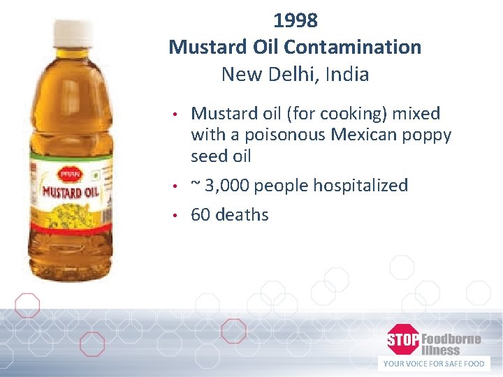 1998 Mustard Oil Contamination New Delhi, India • Mustard oil (for cooking) mixed with