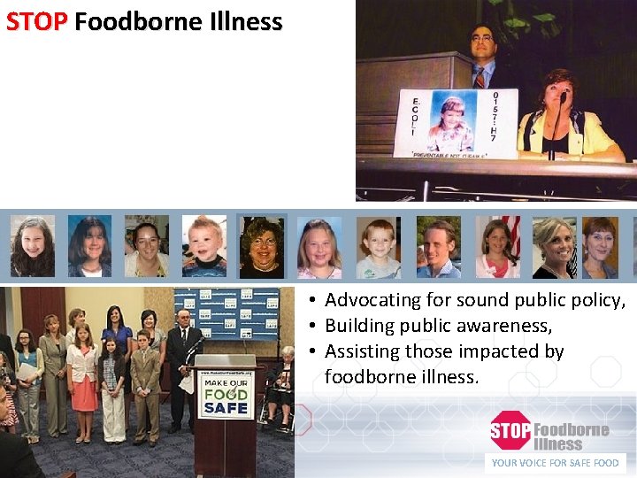 STOP Foodborne Illness • Advocating for sound public policy, • Building public awareness, •