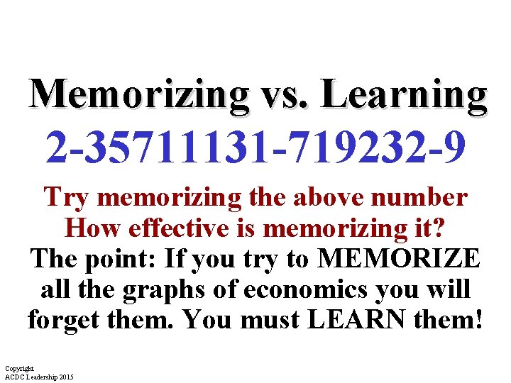 Memorizing vs. Learning 2 -35711131 -719232 -9 Try memorizing the above number How effective