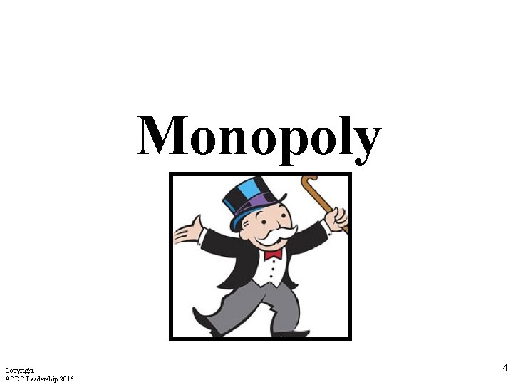 Monopoly Copyright ACDC Leadership 2015 4 