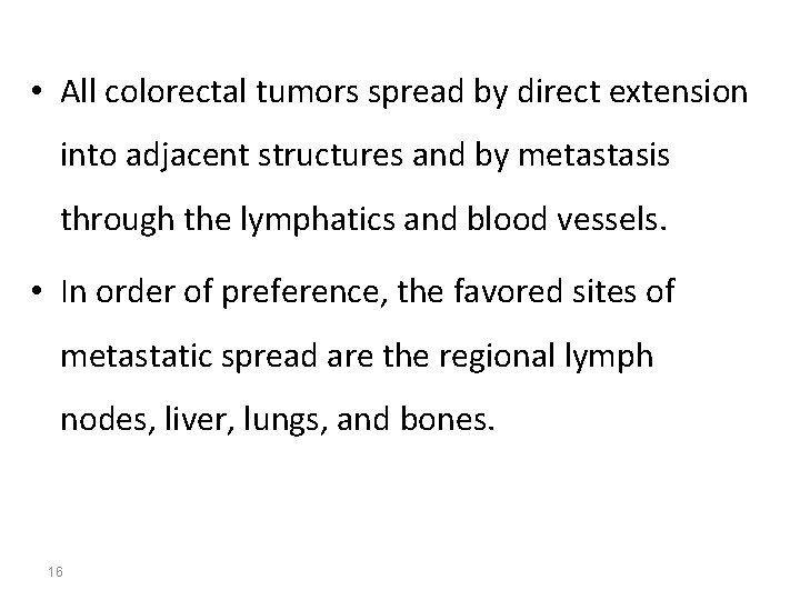  • All colorectal tumors spread by direct extension into adjacent structures and by