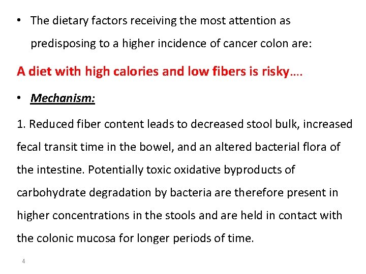  • The dietary factors receiving the most attention as predisposing to a higher