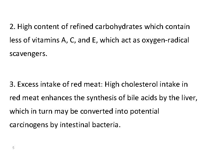 2. High content of refined carbohydrates which contain less of vitamins A, C, and