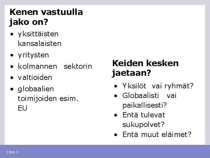 Kenen vastuulla jako on? • yksittäisten kansalaisten • yritysten • kolmannen sektorin • valtioiden