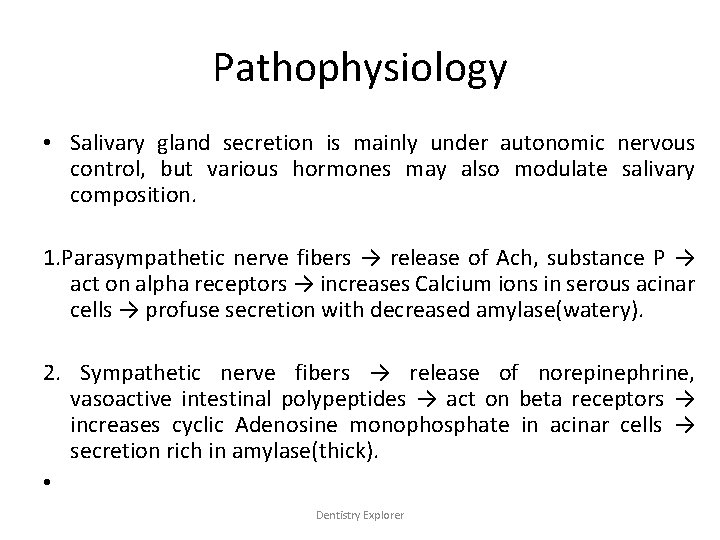 Pathophysiology • Salivary gland secretion is mainly under autonomic nervous control, but various hormones