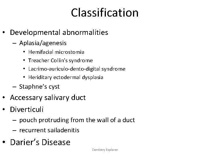 Classification • Developmental abnormalities – Aplasia/agenesis • • Hemifacial microstomia Treacher Collin’s syndrome Lacrimo-auriculo-dento-digital