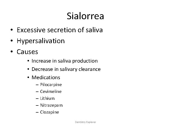 Sialorrea • Excessive secretion of saliva • Hypersalivation • Causes • Increase in saliva