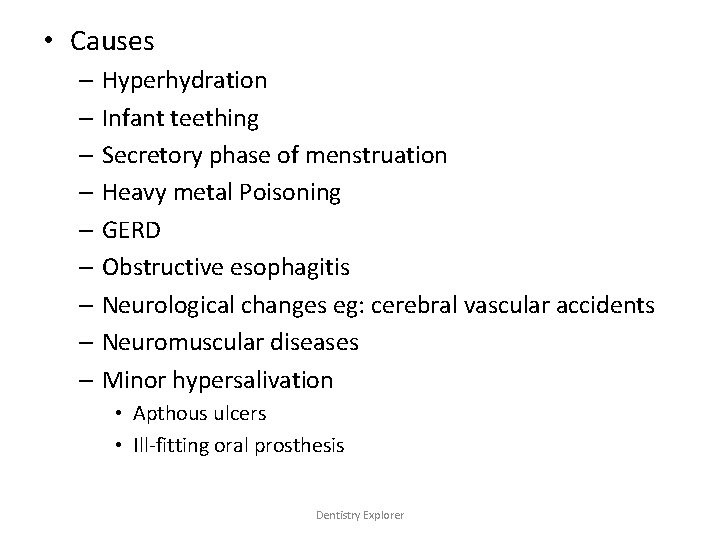  • Causes – Hyperhydration – Infant teething – Secretory phase of menstruation –