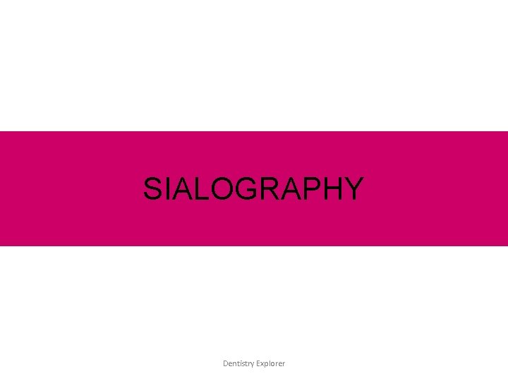 SIALOGRAPHY Dentistry Explorer 