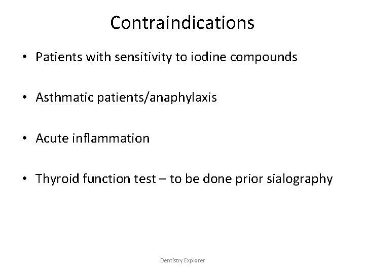 Contraindications • Patients with sensitivity to iodine compounds • Asthmatic patients/anaphylaxis • Acute inflammation