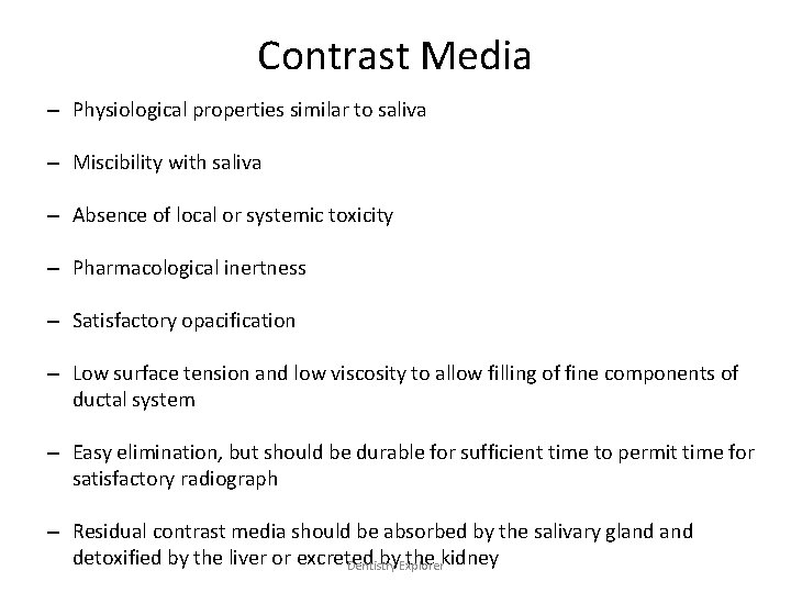 Contrast Media – Physiological properties similar to saliva – Miscibility with saliva – Absence