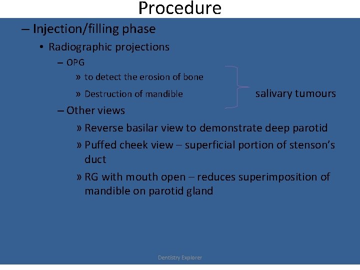 Procedure – Injection/filling phase • Radiographic projections – OPG » to detect the erosion