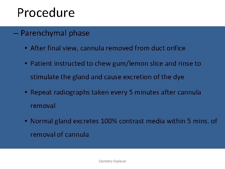 Procedure – Parenchymal phase • After final view, cannula removed from duct orifice •