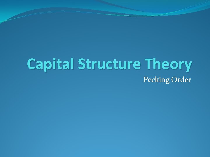 Capital Structure Theory Pecking Order 