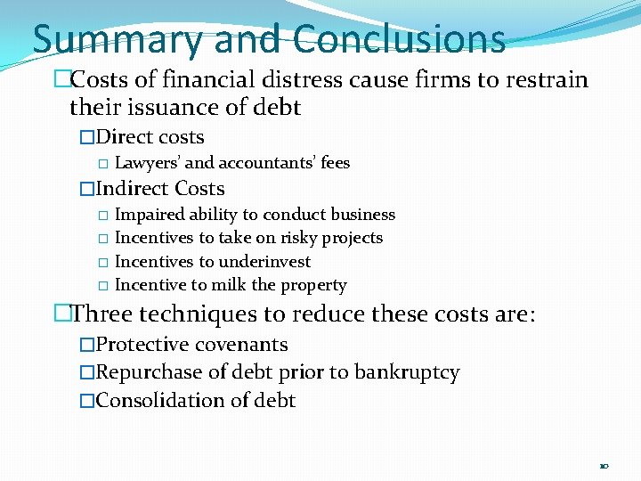 Summary and Conclusions �Costs of financial distress cause firms to restrain their issuance of