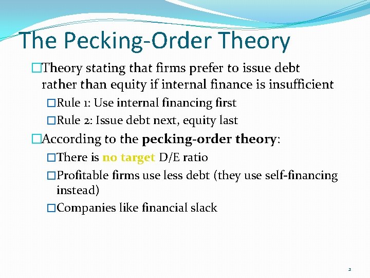 The Pecking-Order Theory �Theory stating that firms prefer to issue debt rather than equity