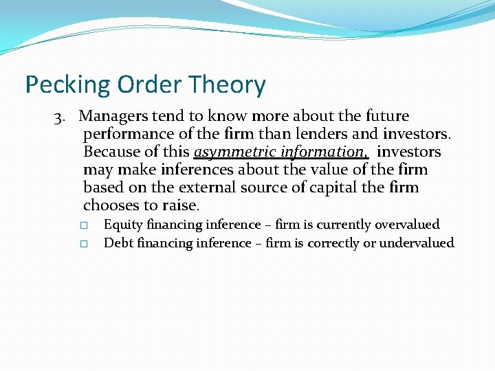 Pecking Order Theory 3. Managers tend to know more about the future performance of