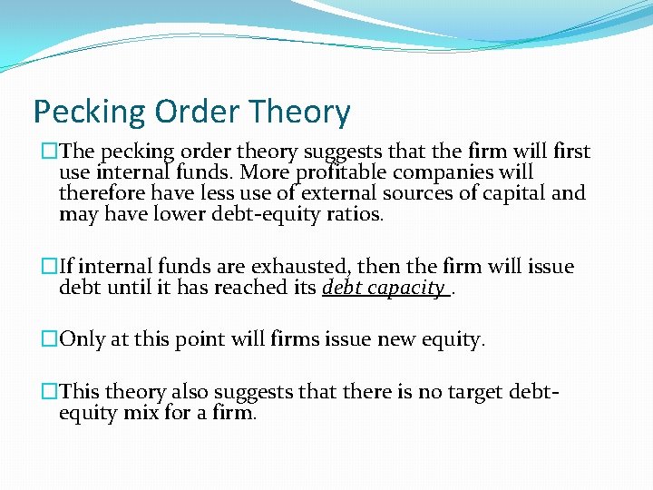 Pecking Order Theory �The pecking order theory suggests that the firm will first use