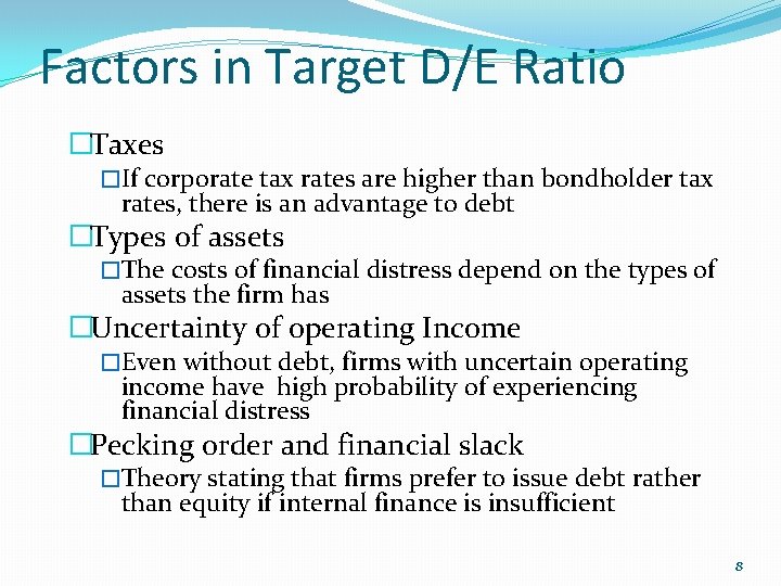 Factors in Target D/E Ratio �Taxes �If corporate tax rates are higher than bondholder